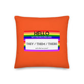 Hello My Pronouns Are They / Them / Theirs Pillow